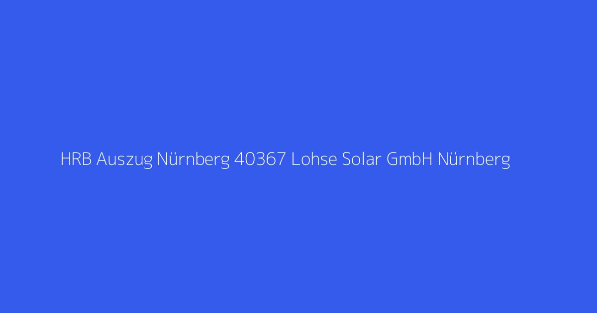 HRB Auszug Nürnberg 40367 Lohse Solar GmbH Nürnberg